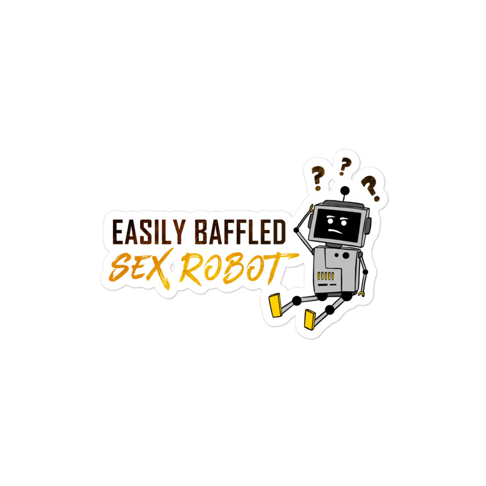 "Easily Baffled Sex Robot" Sticker