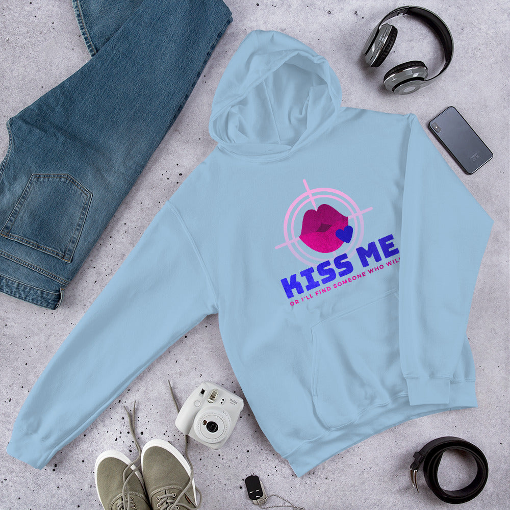 "Kiss Me or I'll Find Someone Who Will" Unisex Hoodie