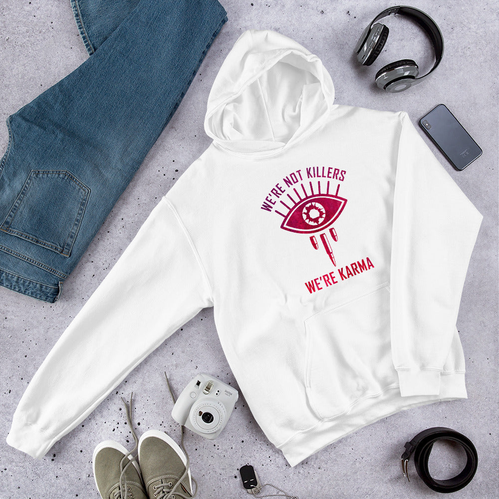 "We're Not Killers, We're Karma" Unisex Hoodie