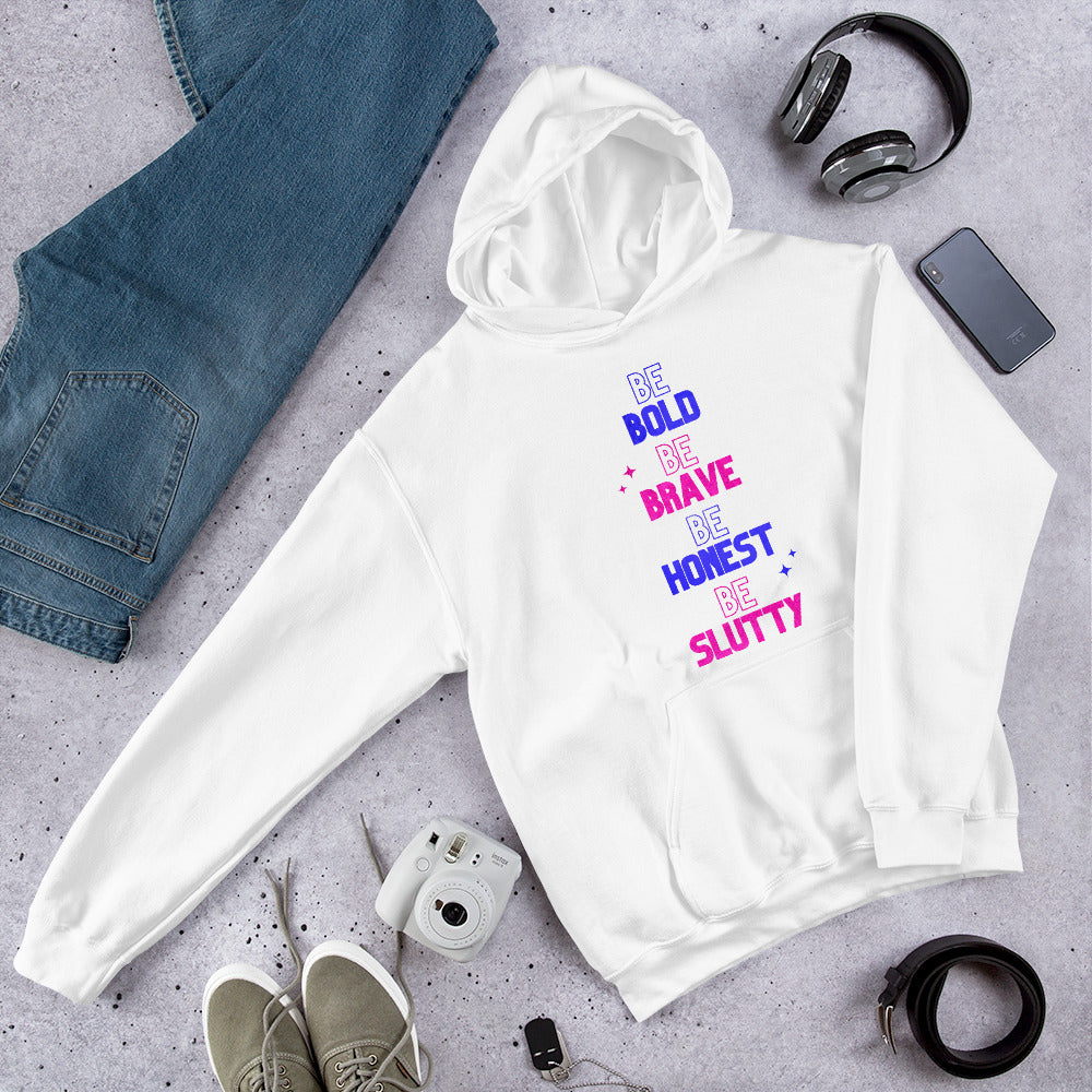 "Be Bold Be Brave Be Honest Be Slutty" Unisex Hoodie