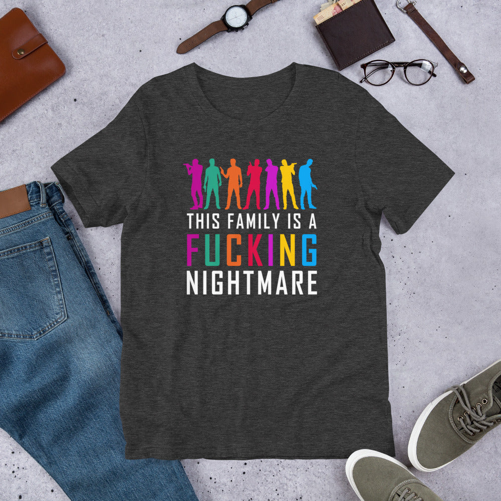 "This Family is a Fucking Nightmare" Unisex T-Shirt