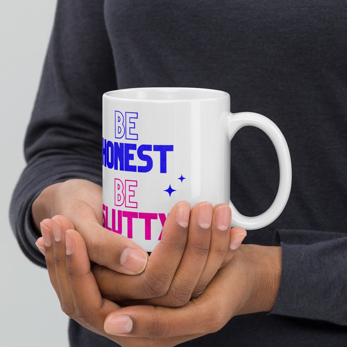 "Be Bold Be Brave Be Honest Be Slutty" Mug