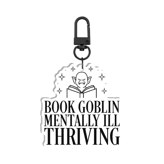 Book Goblin. Mentally Ill. Thriving. Acrylic Keychain