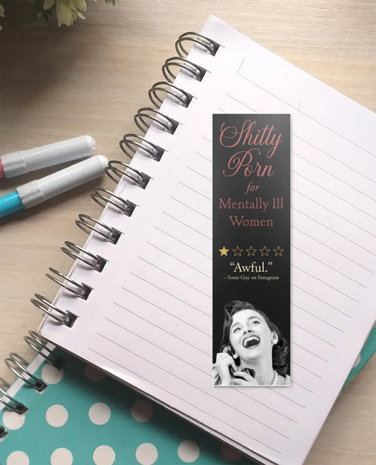 Shitty Porn for Mentally Ill Women Bookmark