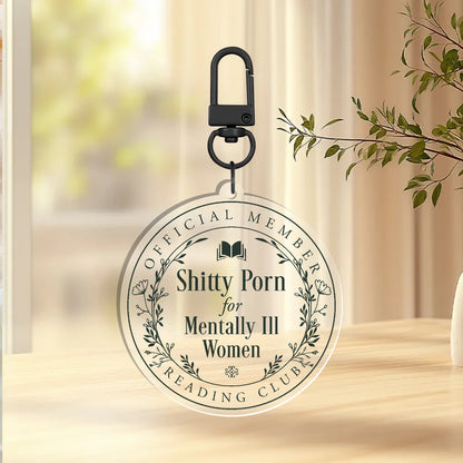 Shitty Porn for Mentally Ill Women Reading Club Acrylic Keychain