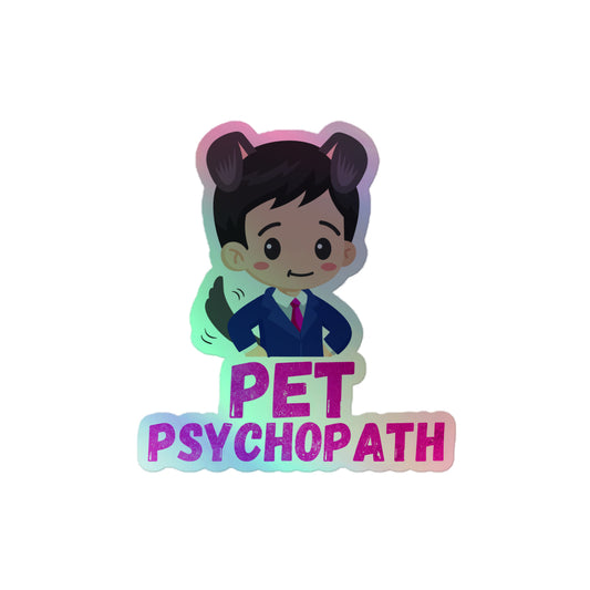 "Pet Psychopath" Holographic Sticker