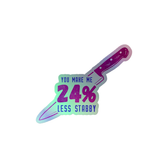"24% Less Stabby" Holographic Sticker
