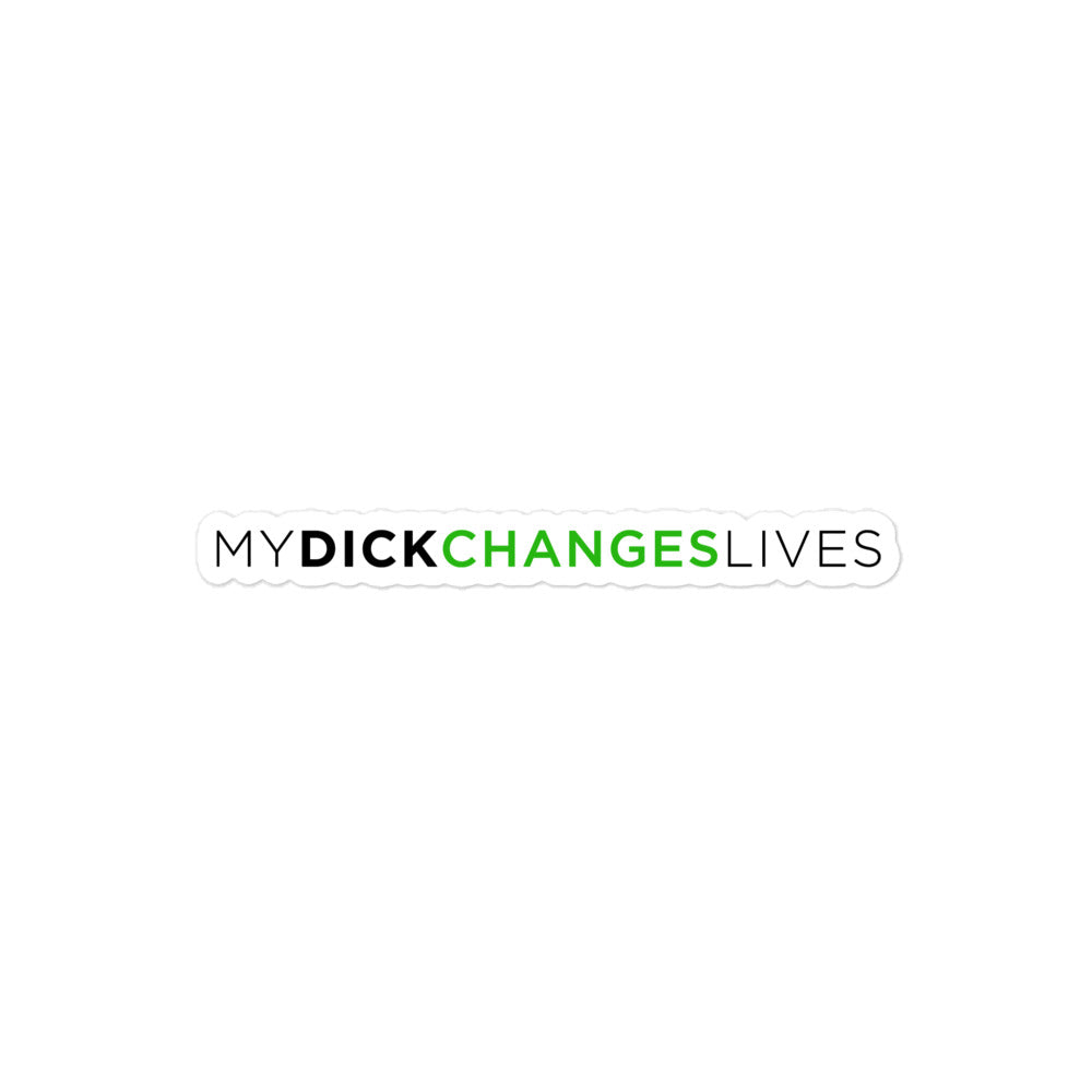 "My Dick Changes Lives" Sticker