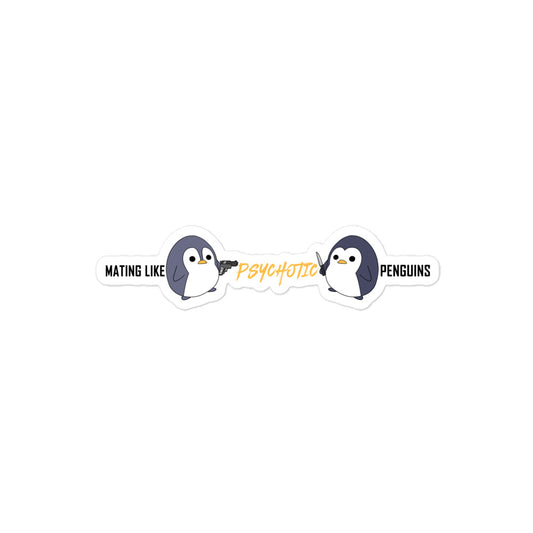 "Mating like Psychotic Penguins" Sticker