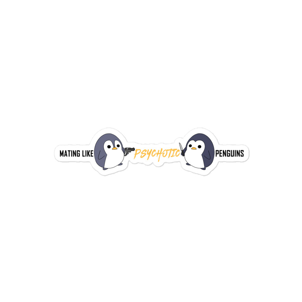 "Mating like Psychotic Penguins" Sticker