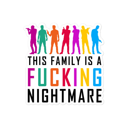 "This Family is a Fucking Nightmare" Sticker