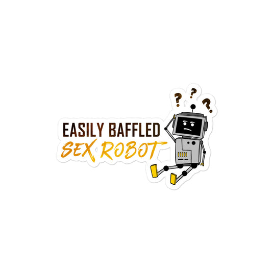 "Easily Baffled Sex Robot" Sticker