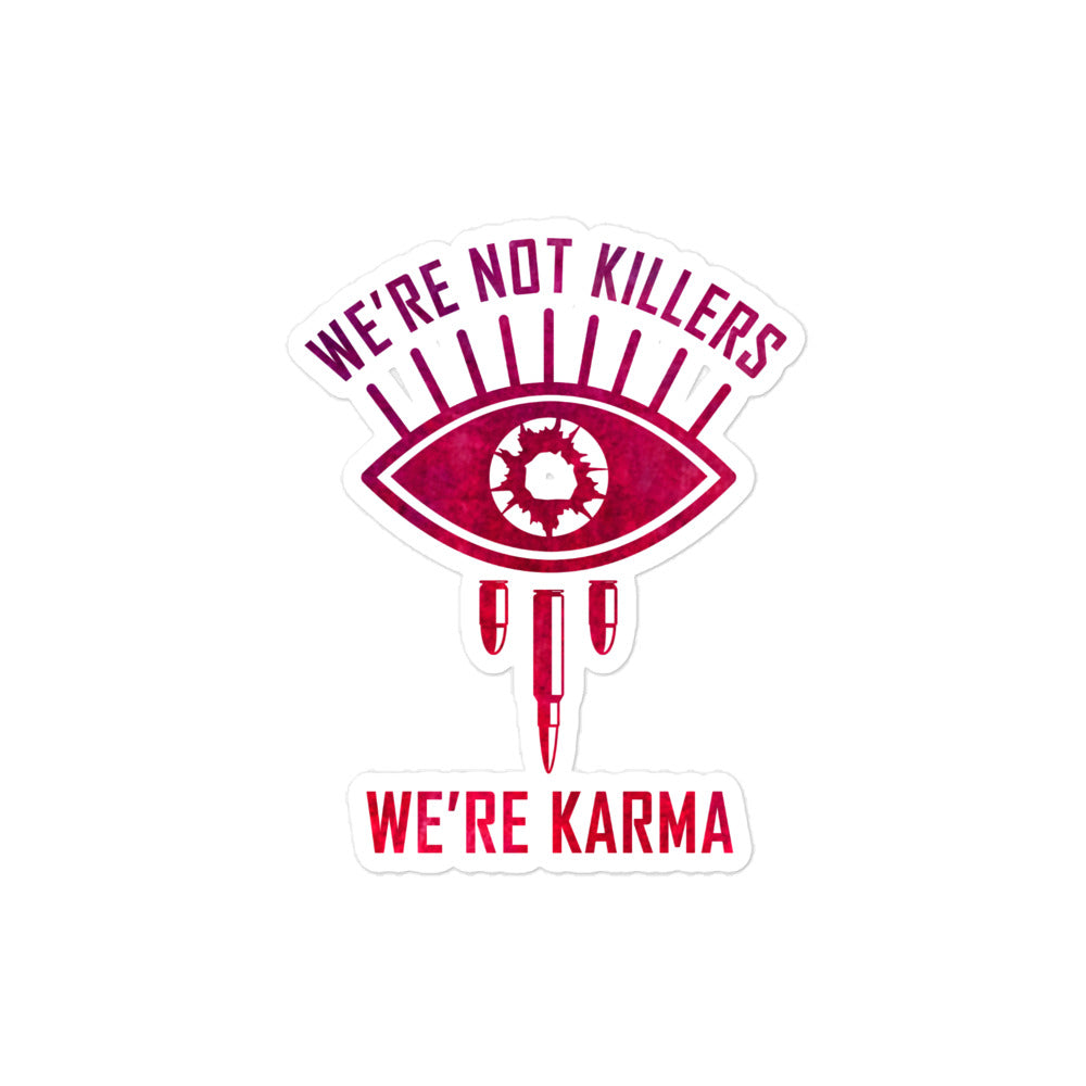 "We're Not Killers, We're Karma" Sticker