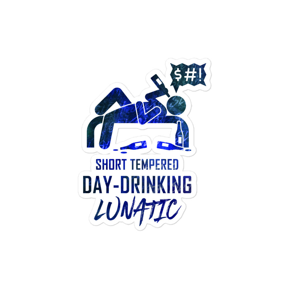 "Short-Tempered Day-Drinking Lunatic" Sticker