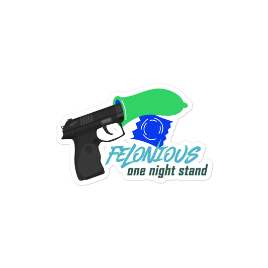 "Felonious One Night Stand" Sticker