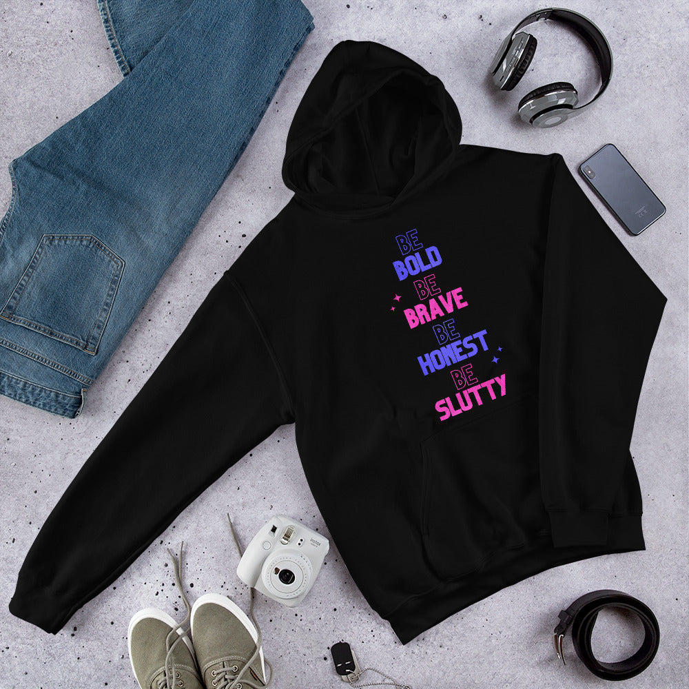 "Be Bold Be Brave Be Honest Be Slutty" Unisex Hoodie