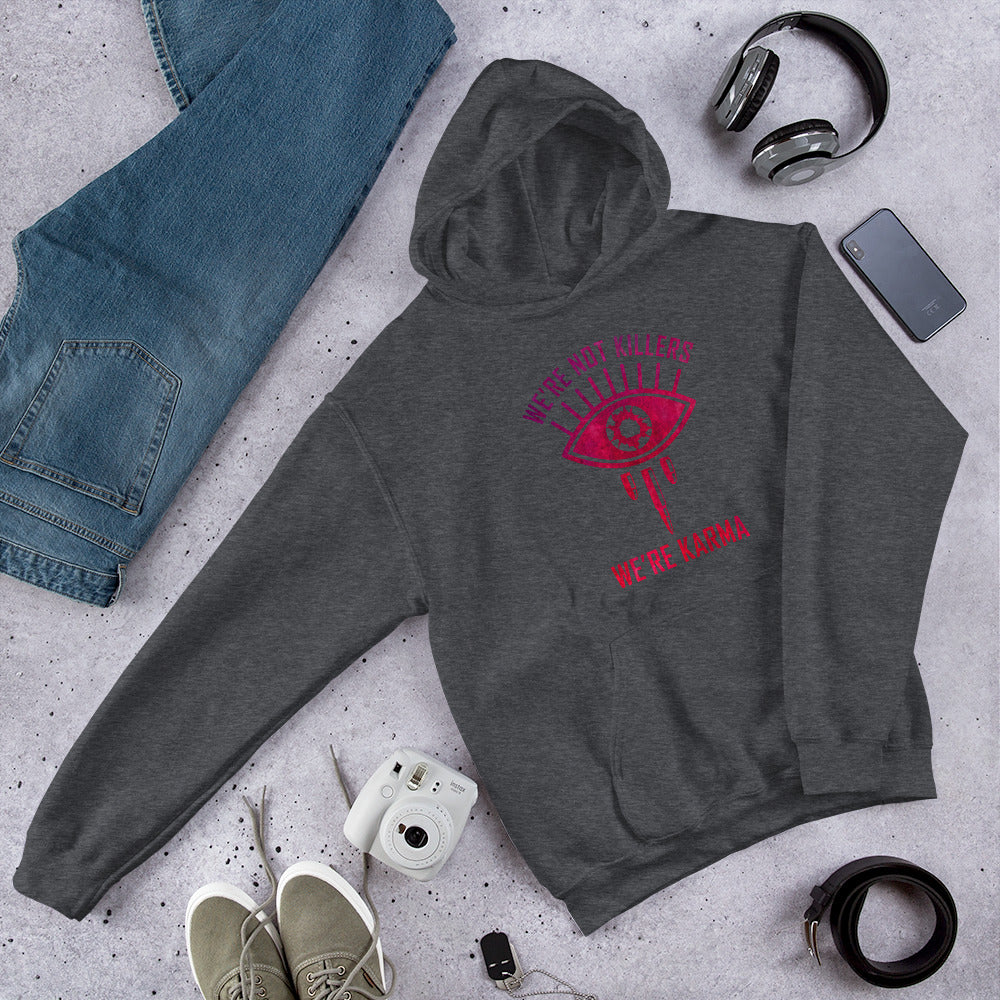"We're Not Killers, We're Karma" Unisex Hoodie
