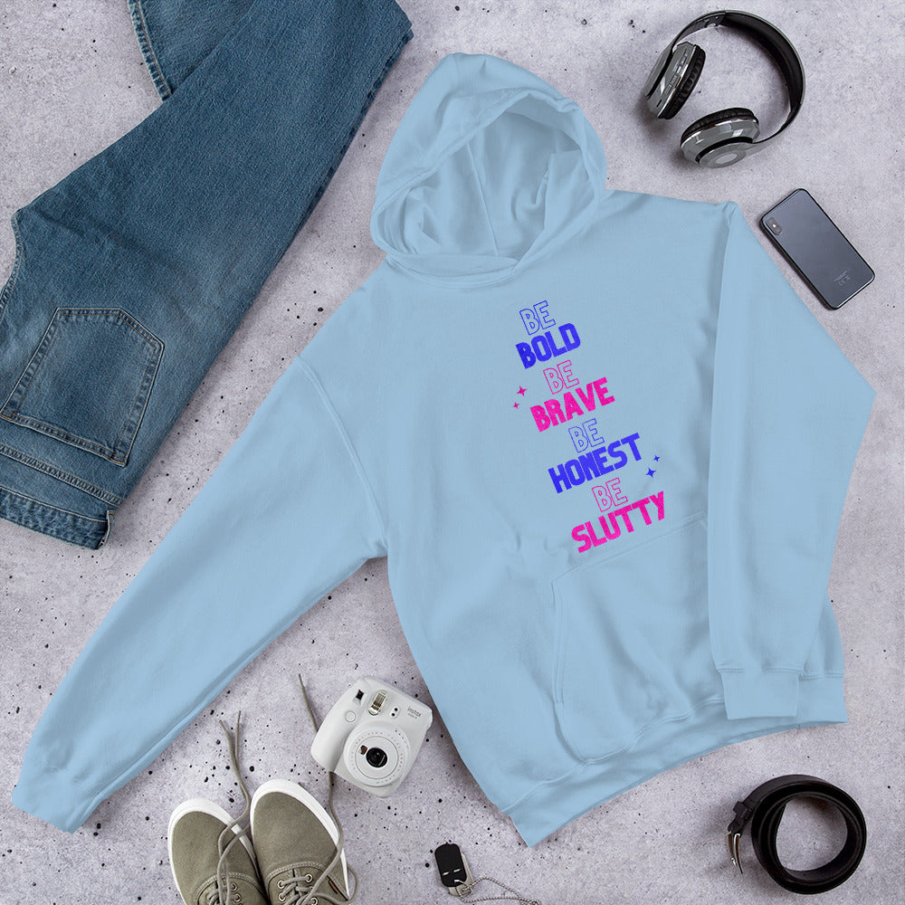 "Be Bold Be Brave Be Honest Be Slutty" Unisex Hoodie