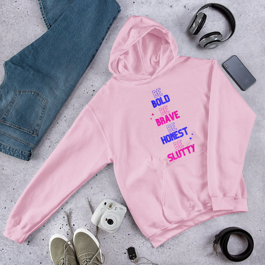 "Be Bold Be Brave Be Honest Be Slutty" Unisex Hoodie