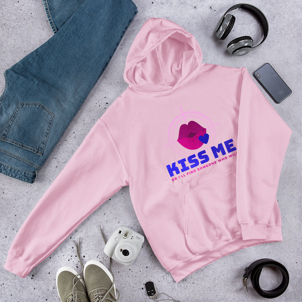"Kiss Me or I'll Find Someone Who Will" Unisex Hoodie