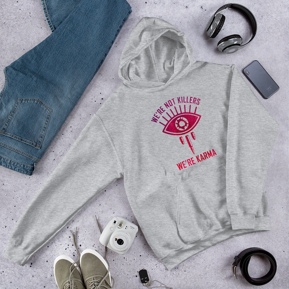 "We're Not Killers, We're Karma" Unisex Hoodie