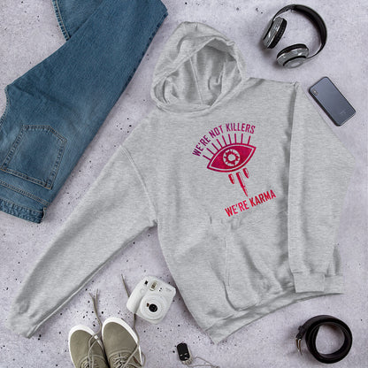 "We're Not Killers, We're Karma" Unisex Hoodie