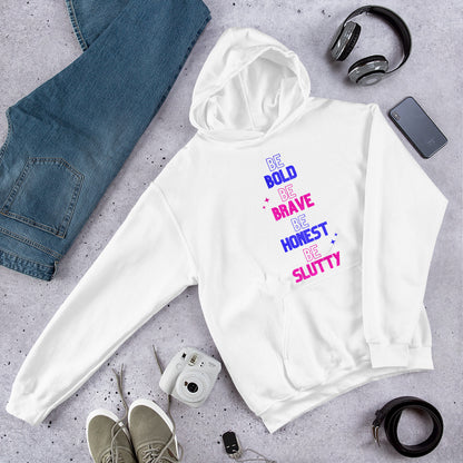 "Be Bold Be Brave Be Honest Be Slutty" Unisex Hoodie