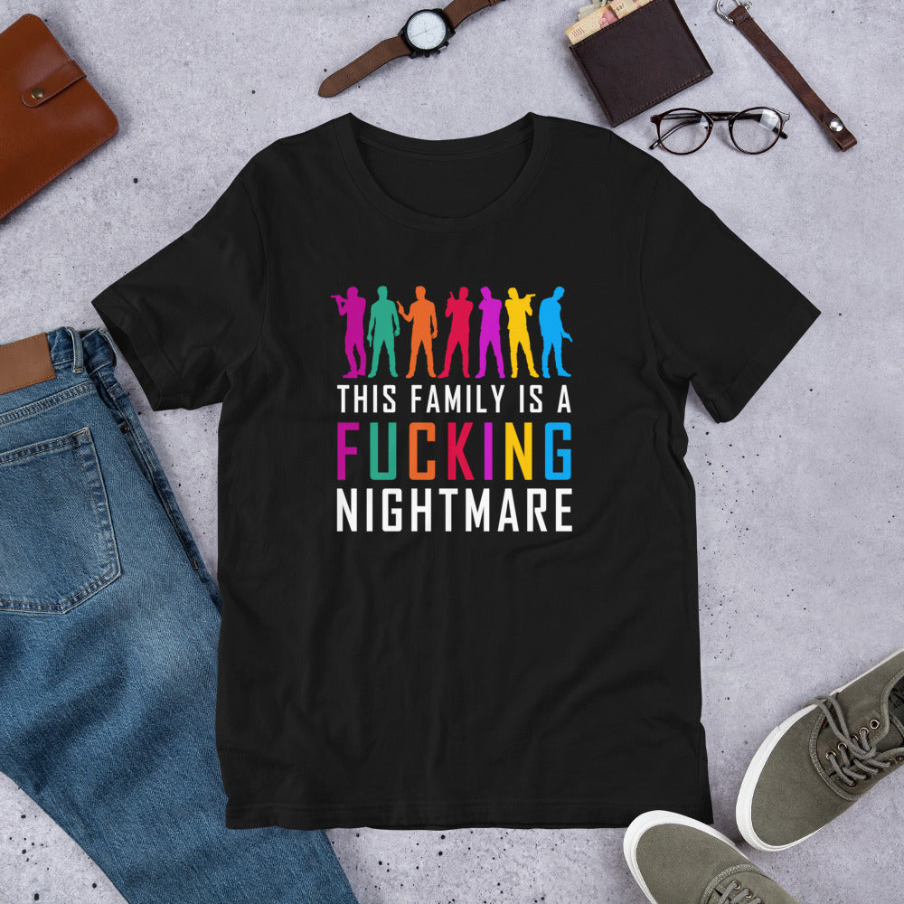 "This Family is a Fucking Nightmare" Unisex T-Shirt