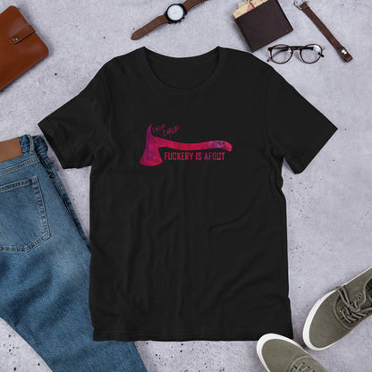 "Fuckery is Afoot" Unisex T-Shirt
