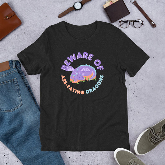 "Beware of Ass-eating Dragons" Unisex T-Shirt