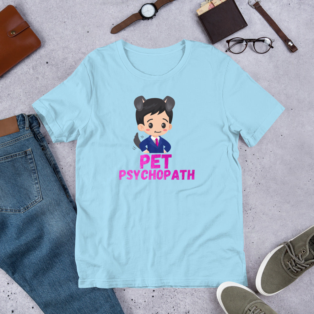"Pet Psychopath" Unisex T-Shirt