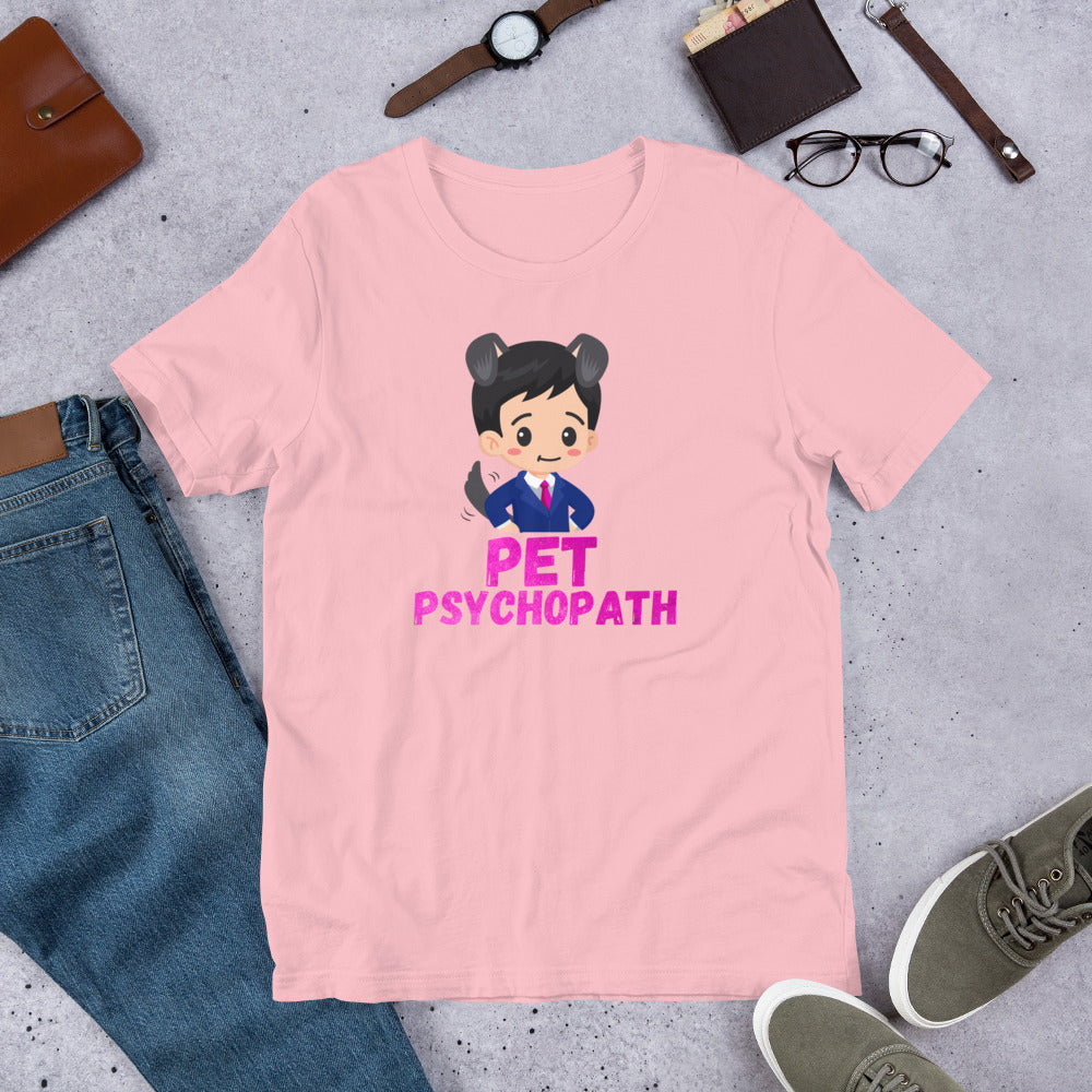 "Pet Psychopath" Unisex T-Shirt