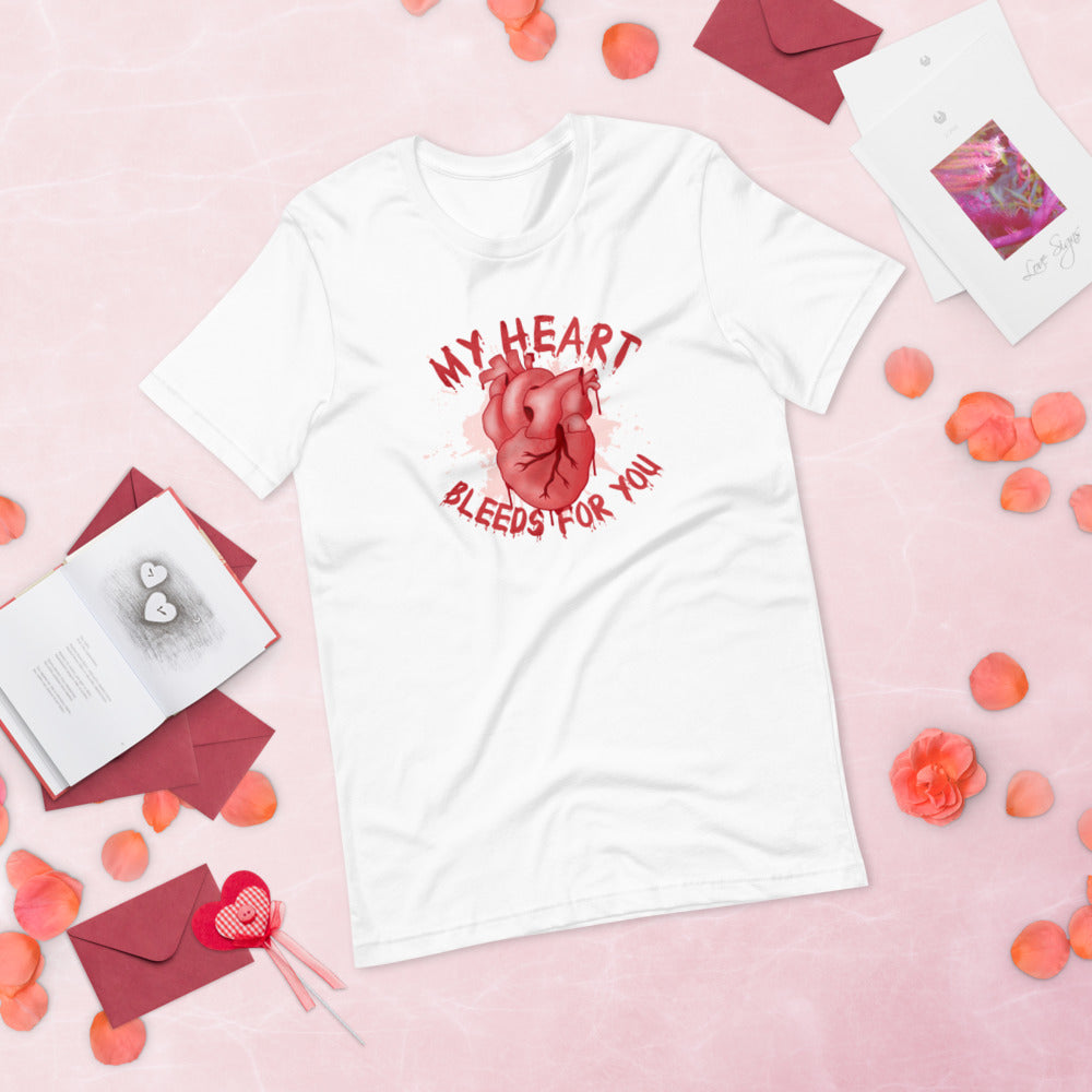 "My Heart Bleeds For You" Unisex T-Shirt