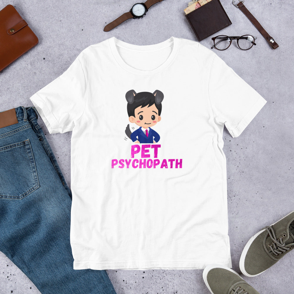 "Pet Psychopath" Unisex T-Shirt