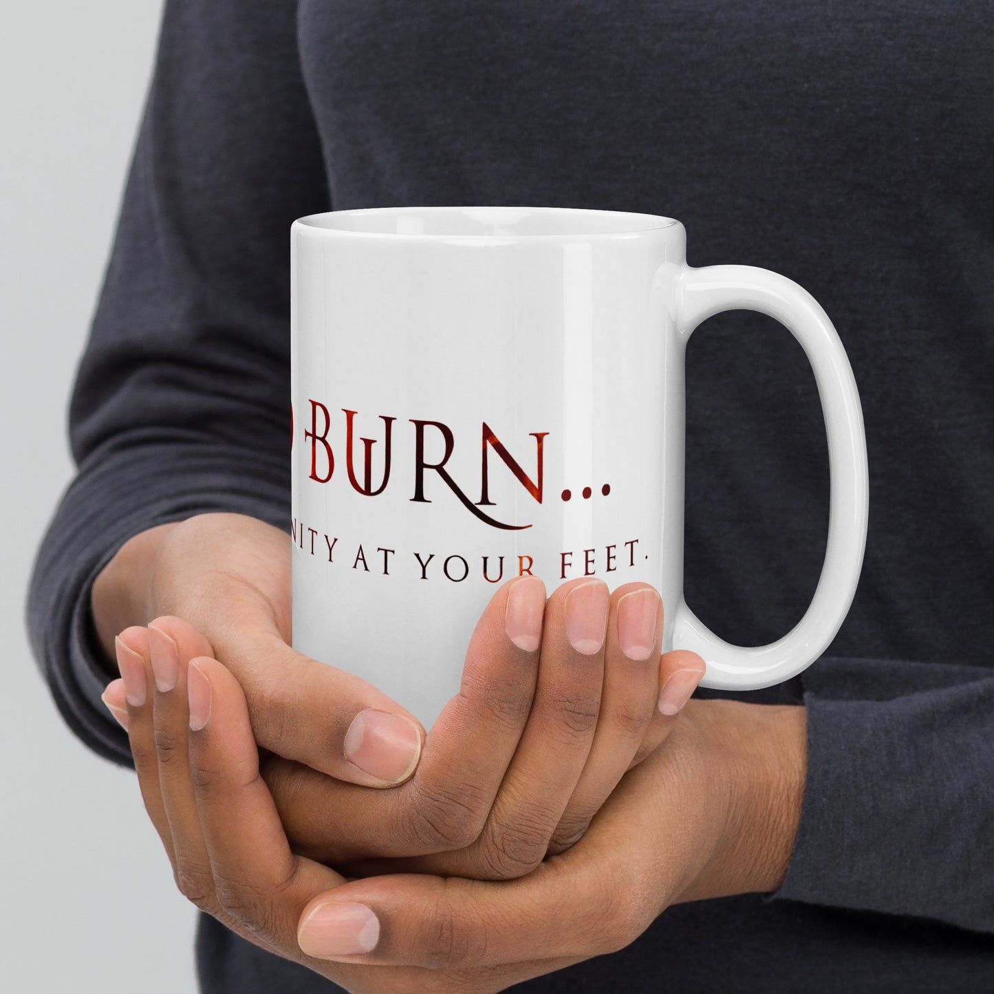 "I Would Burn" Mug